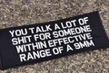 ASOS - YOU TALK A LOT OF SHIT FOR SOMEONE WITHIN RANGE OF A 9MM - 2x4 Patch - Black w/White