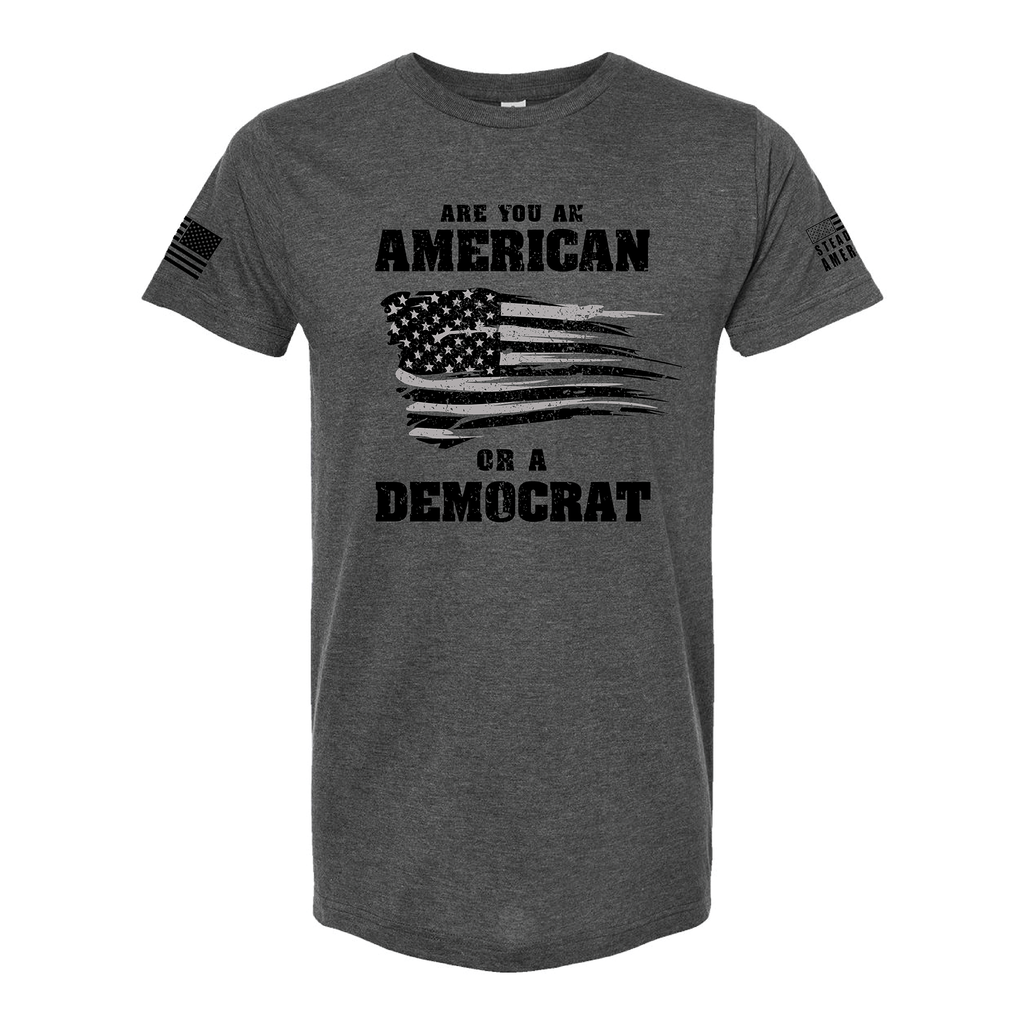 Are You An American Or A Democrat T-Shirt