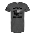 Are You An American Or A Democrat T-Shirt