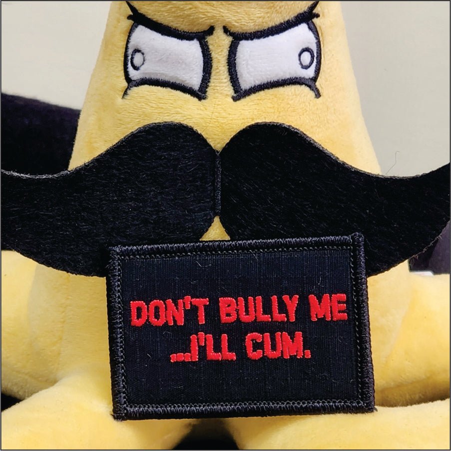 As Seen on Socials - Don't Bully Me... I'll Cum - 2x3 Patch - Black w/Red