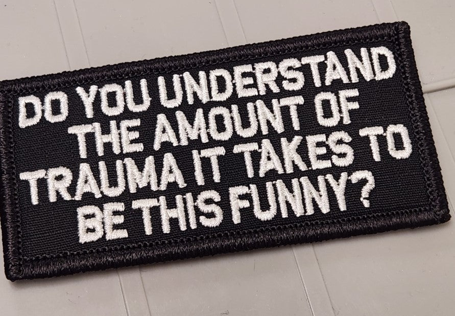ASOS - Do You Understand The Amount Of Trauma It Takes To Be This Funny? - 2x4 Patch - Black w/White