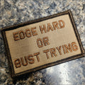 As Seen on Socials - Edge Hard or Bust Trying - 2x3 Patch - Coyote w/Spice