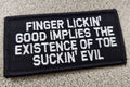 ASOS - Finger Lickin' Good Implies The Existence of Toe Suckin' Evil - 2x4 Patch - Black w/White