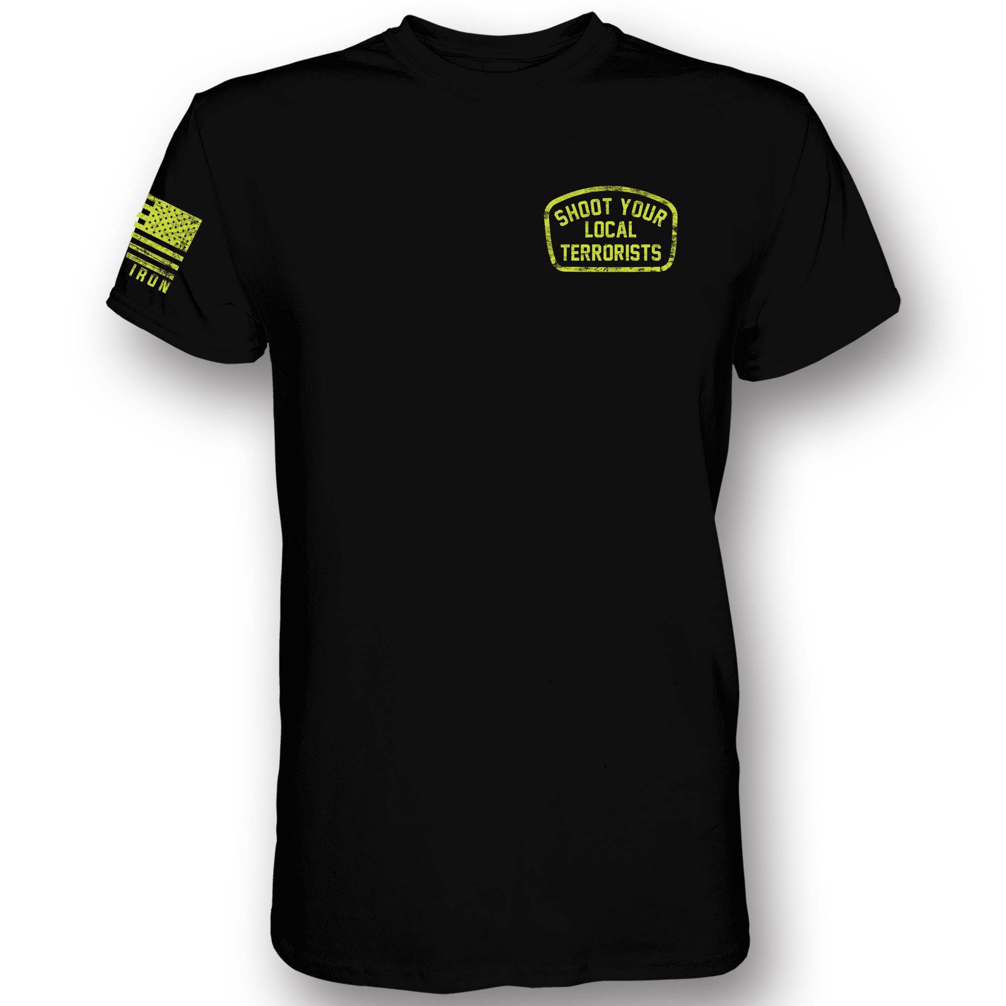 Shoot Your Local Terrorists Men's T-Shirt