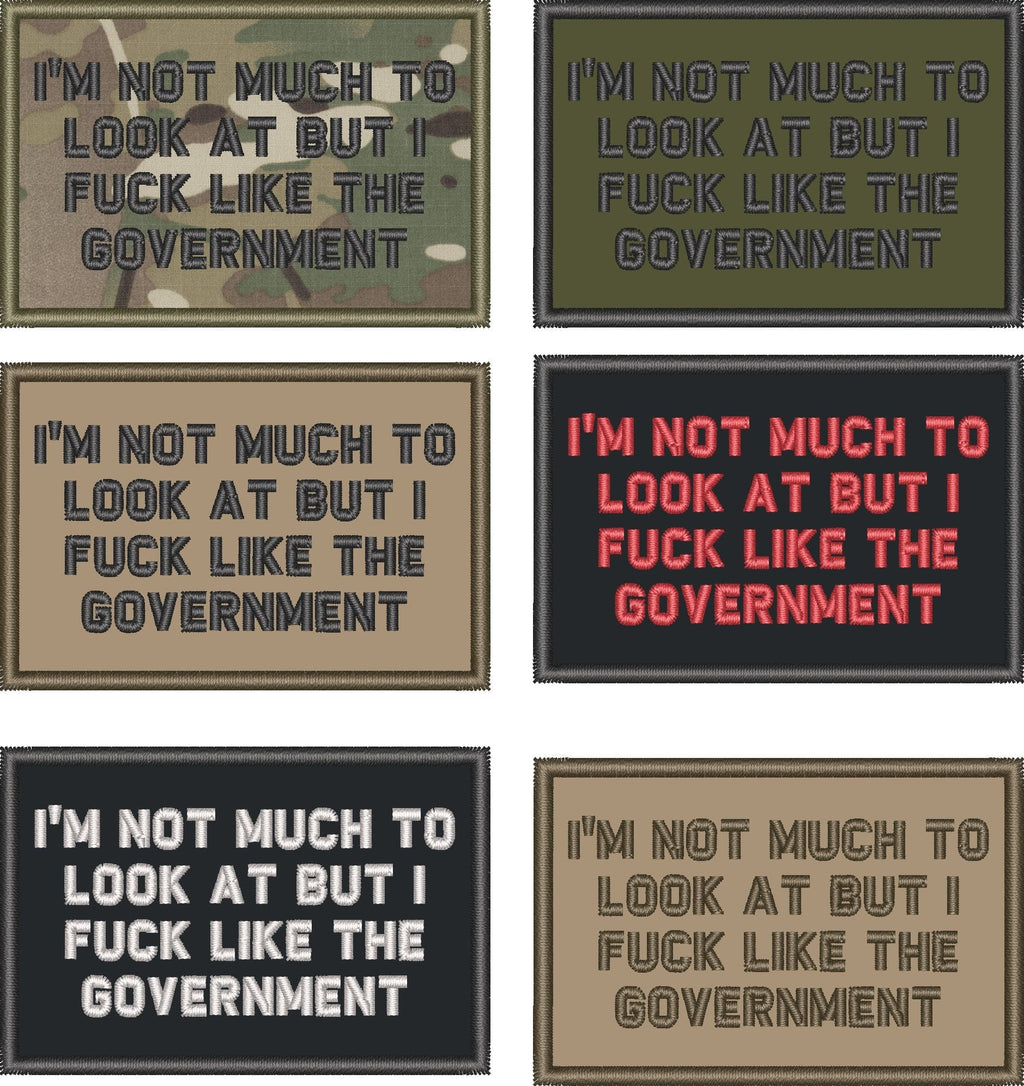 I'm Not Much to Look At But I Fuck Like The Government - 2x3 Patch