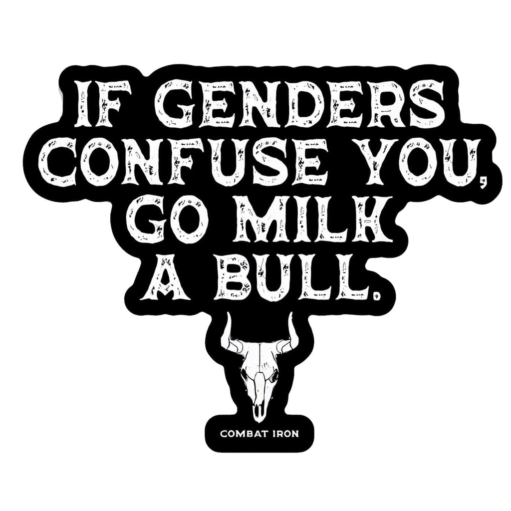 If Genders Confuse You, Go Milk a Bull. Decal Sticker