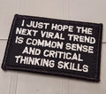 ASOS - I Just Hope The Next Viral Trend Is Common Sense And Critical Thinking Skills - 2x3 Patch - Black w/White