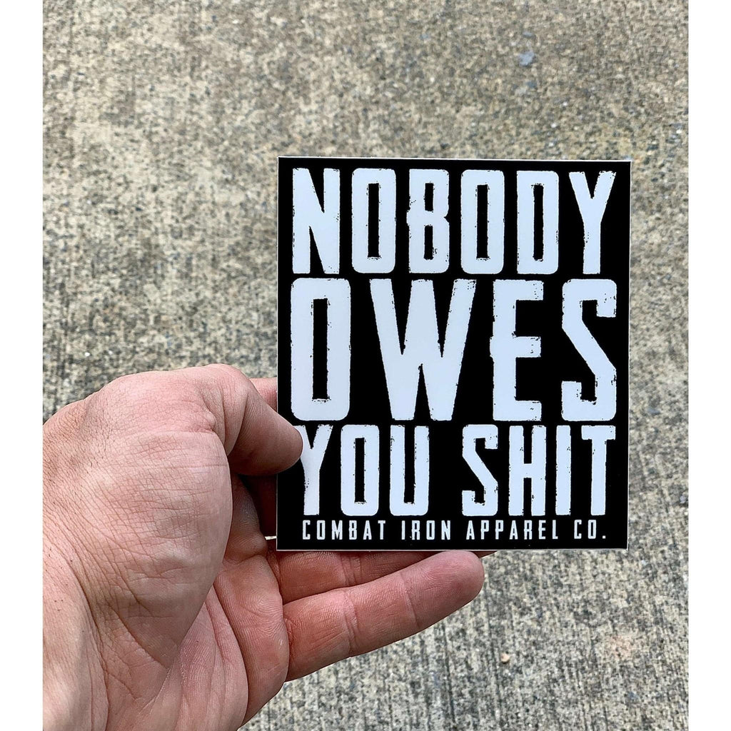 NOBODY OWES YOU SHIT DECAL