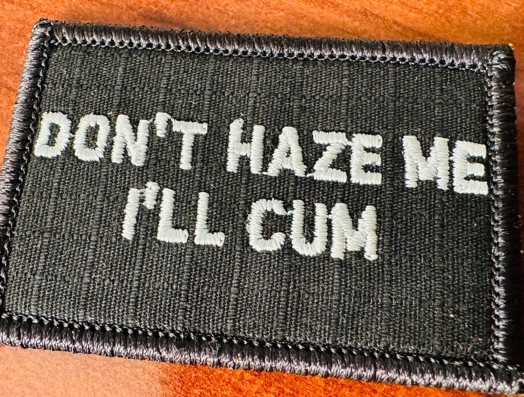 As Seen on Socials - Don't Haze Me I'll Cum - 2x3 Patch - Multiple Variants