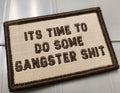 ASOS - It's Time To Do Some Gangster Shit - 2x3 Patch - Desert Tan w/Coyote