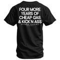 Four More Years Of Cheap Gas & Kicking Ass President Trump Men's T-Shirt