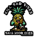 Kill Bad Vibes Pineapple Decal