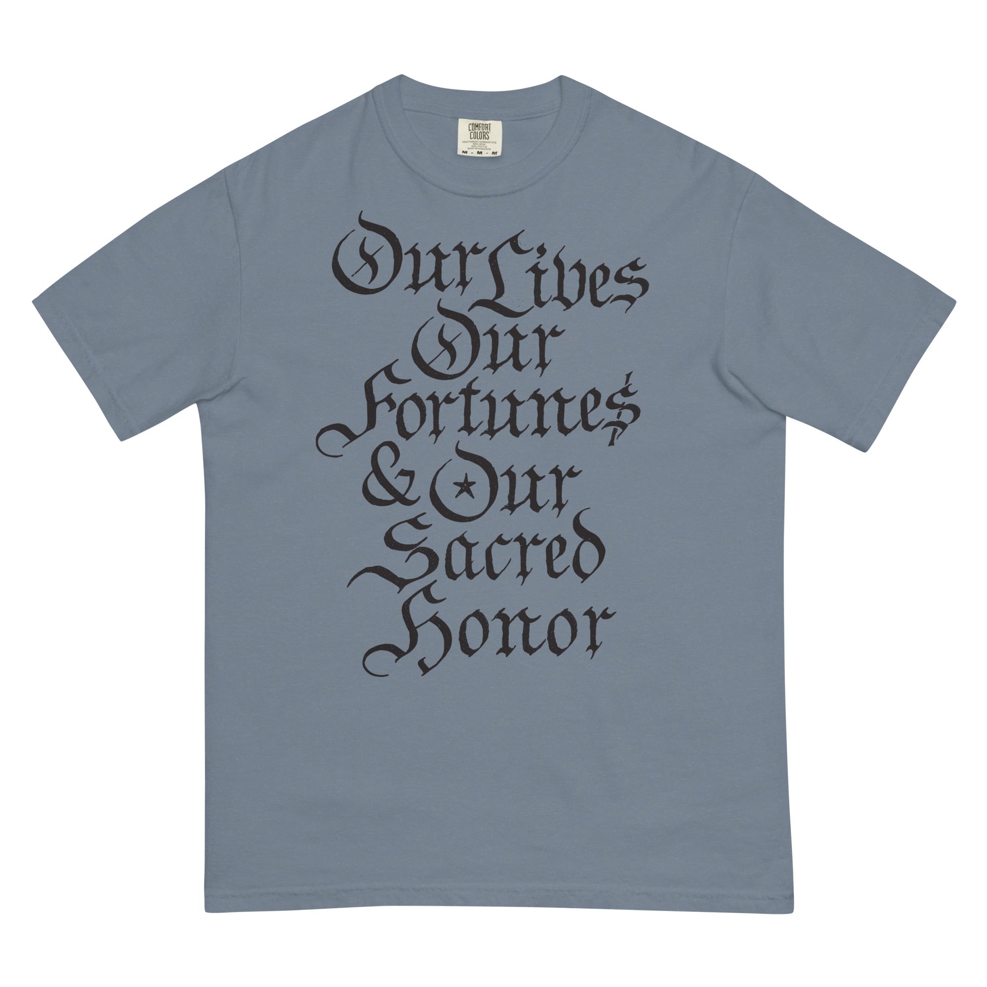 Our Lives Fortunes and Sacred Honor Declaration of Independence Men’s Garment-dyed Heavyweight T-shirt