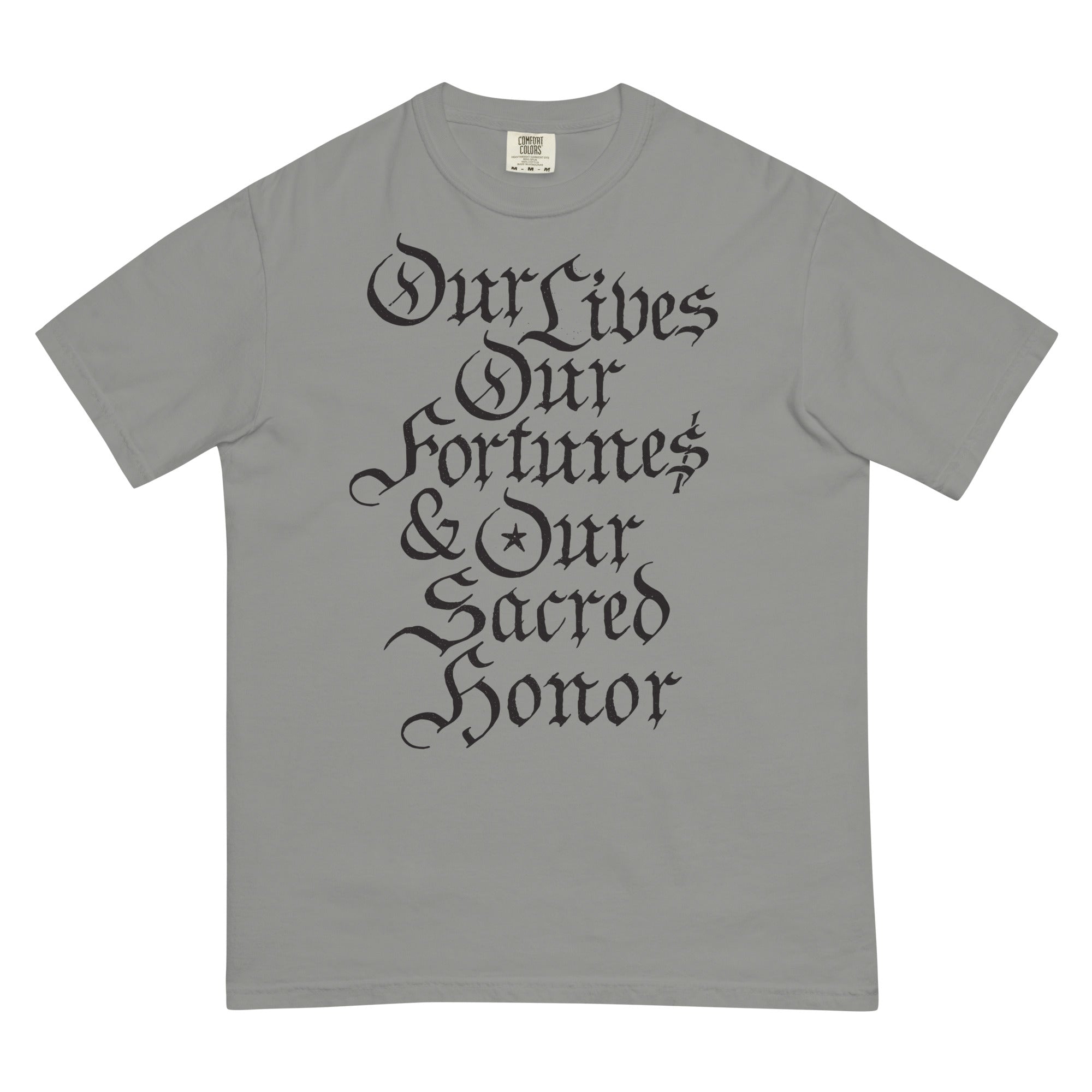 Our Lives Fortunes and Sacred Honor Declaration of Independence Men’s Garment-dyed Heavyweight T-shirt