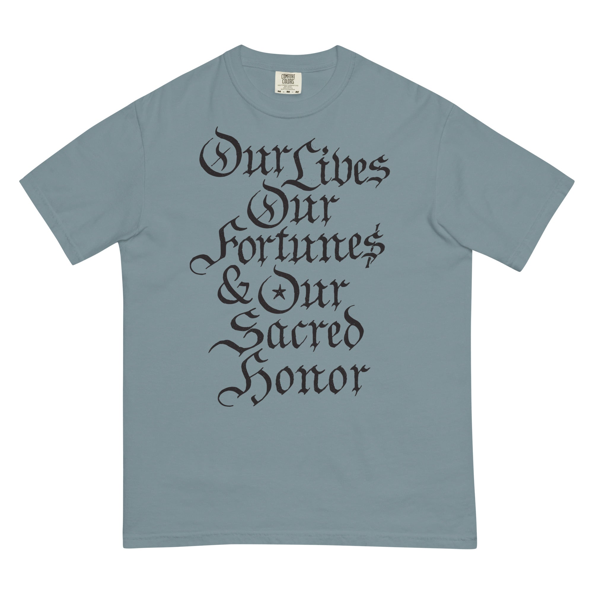 Our Lives Fortunes and Sacred Honor Declaration of Independence Men’s Garment-dyed Heavyweight T-shirt