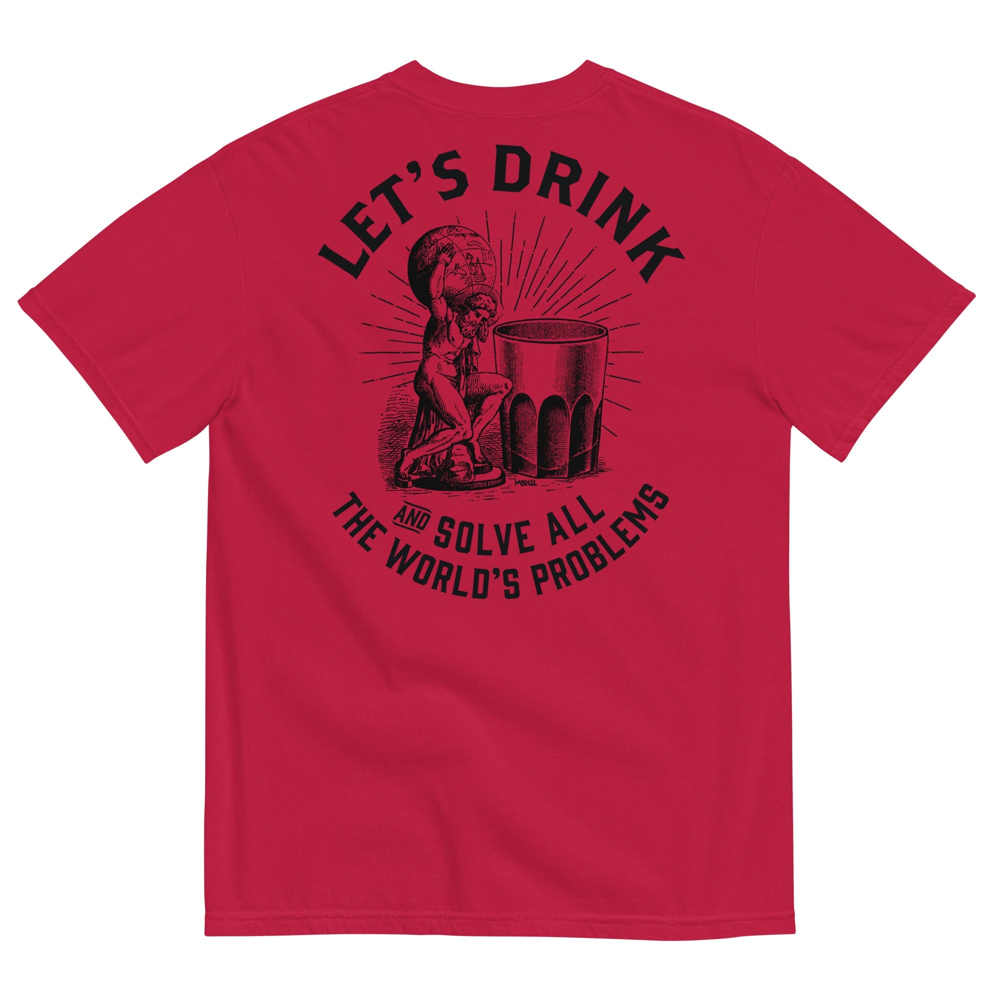 Let's Drink and Solve All the World's Problems Men’s Garment-dyed Heavyweight T-shirt