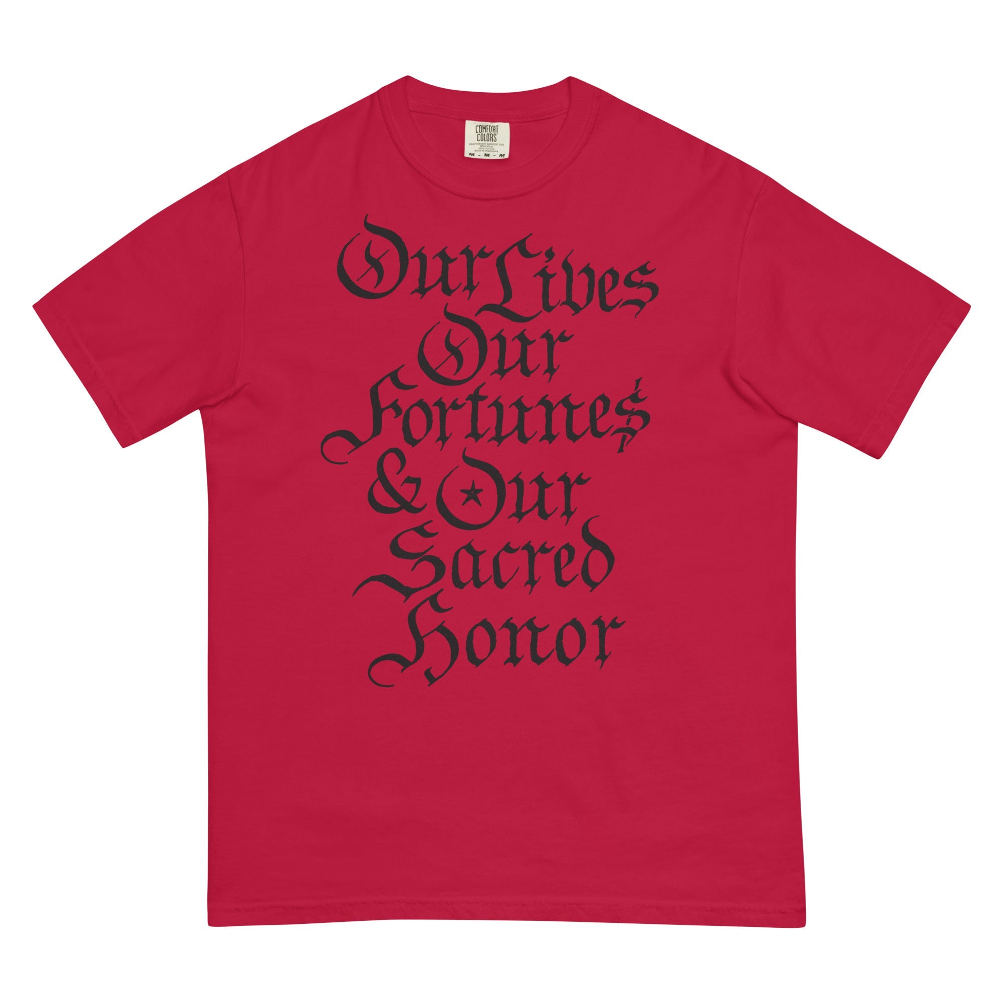 Our Lives Fortunes and Sacred Honor Declaration of Independence Men’s Garment-dyed Heavyweight T-shirt