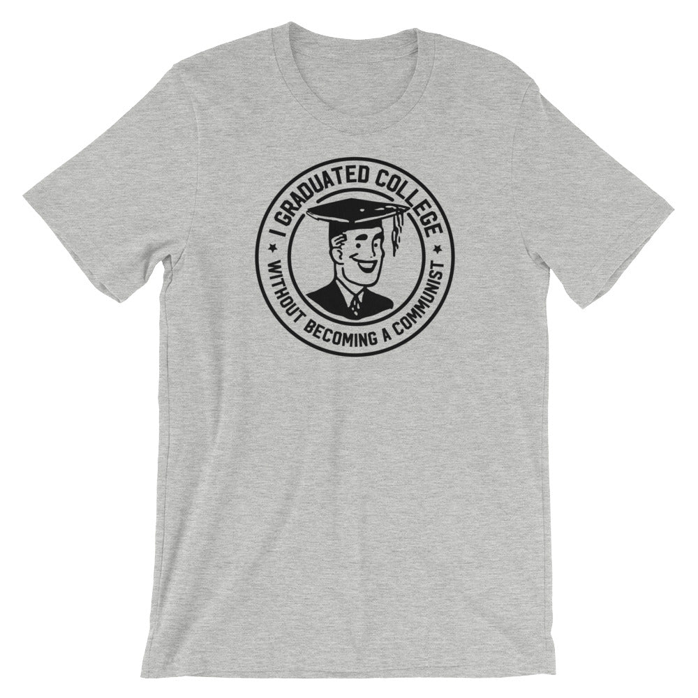 I Graduated College Without Becoming a Communist T-Shirt