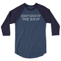 Don't Give Up The Ship 3/4 Sleeve Raglan Baseball Shirt