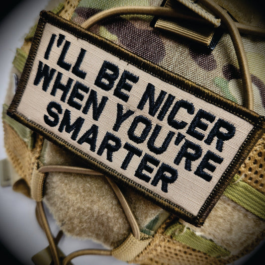 As Seen on Socials - I'll Be Nicer When You're Smarter - 2x4 Patch - Desert Tan w/Black