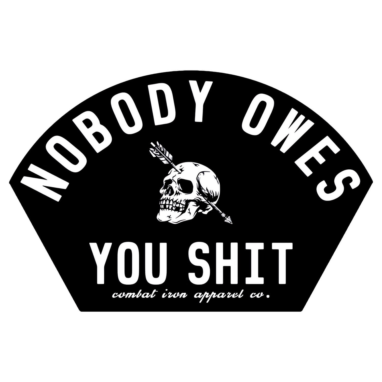 Nobody Owes You Shit Arched Skull Decal