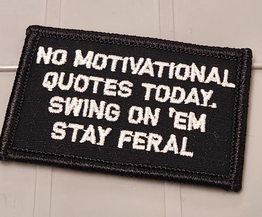 ASOS - No Motivational Quotes Today. Swing On 'Em. Stay Feral - 2x3 Patch - Black w/White