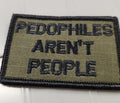 As Seen on Socials - Pedophiles Aren't People - 2x3 Patch - Olive Drab w/Black