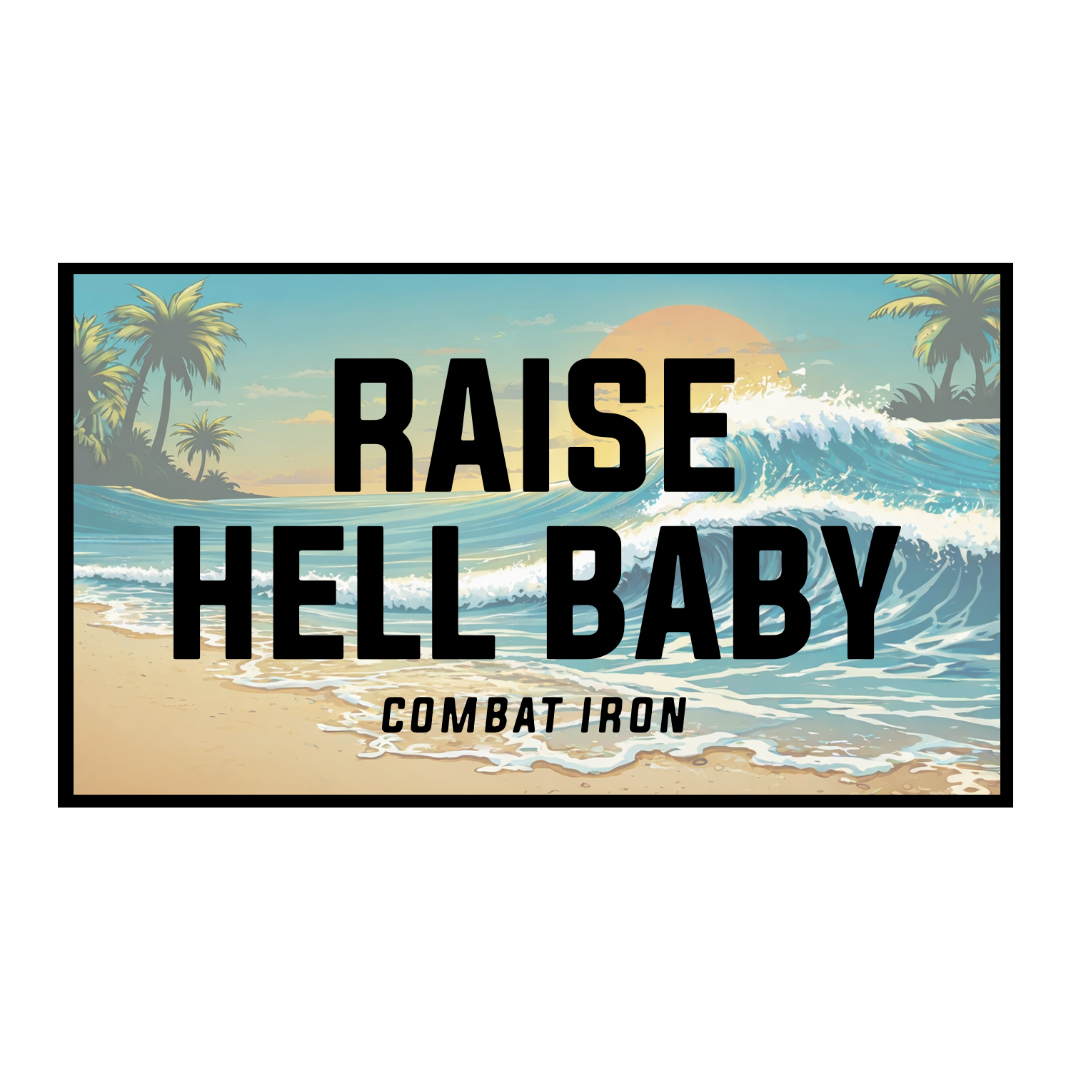 Raise Hell Baby Decal