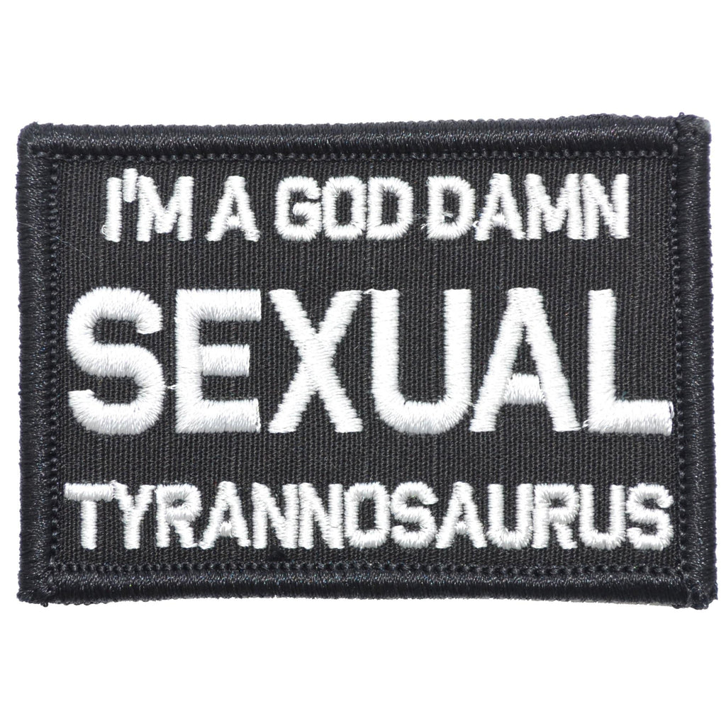 I'm a God Damn Sexual Tyrannosaurus - 2x3 Patch