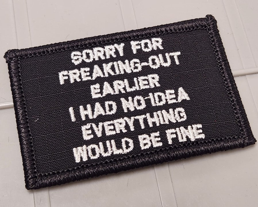 ASOS - Sorry For Freaking Out Earlier I Had No Idea Everything Would Be Fine - 2x3 Patch - Black w/White