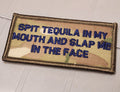 ASOS - Spit Tequila In My Moth And Slap Me In The Face - 2x4 Patch - Multicam w/Navy