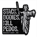 Stack Bodies. Kill Pedos Decal