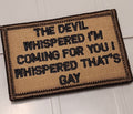 ASOS - The Devil Whispered I'm Coming For You I Whispered That's Gay - 2x3 Patch - Coyote w/Black