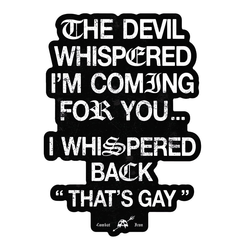 The Devil Whispered I'm Coming For You Decal