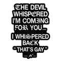 The Devil Whispered I'm Coming For You Decal