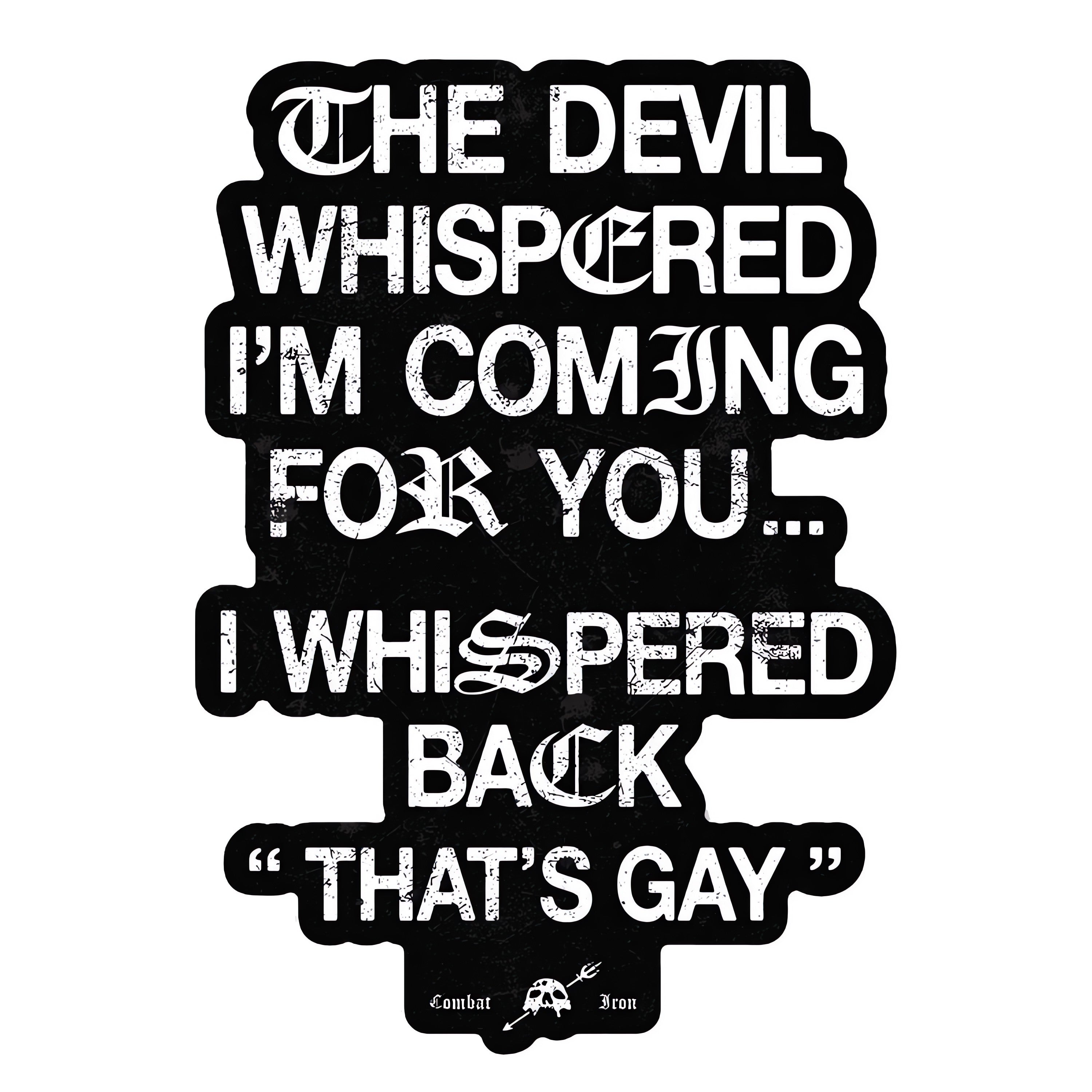 The Devil Whispered I'm Coming For You Decal