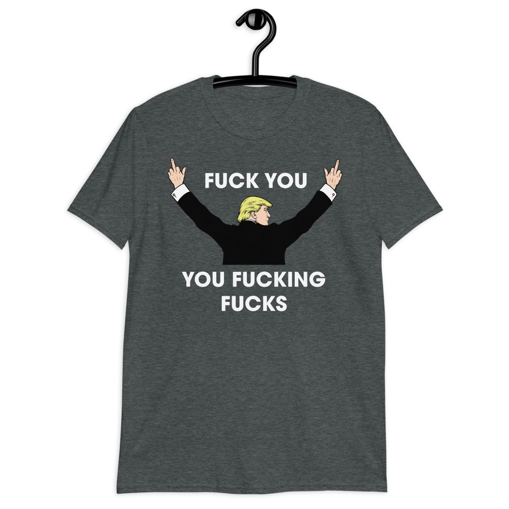 Trump F You You Fing Fs Short-Sleeve Unisex T-Shirt