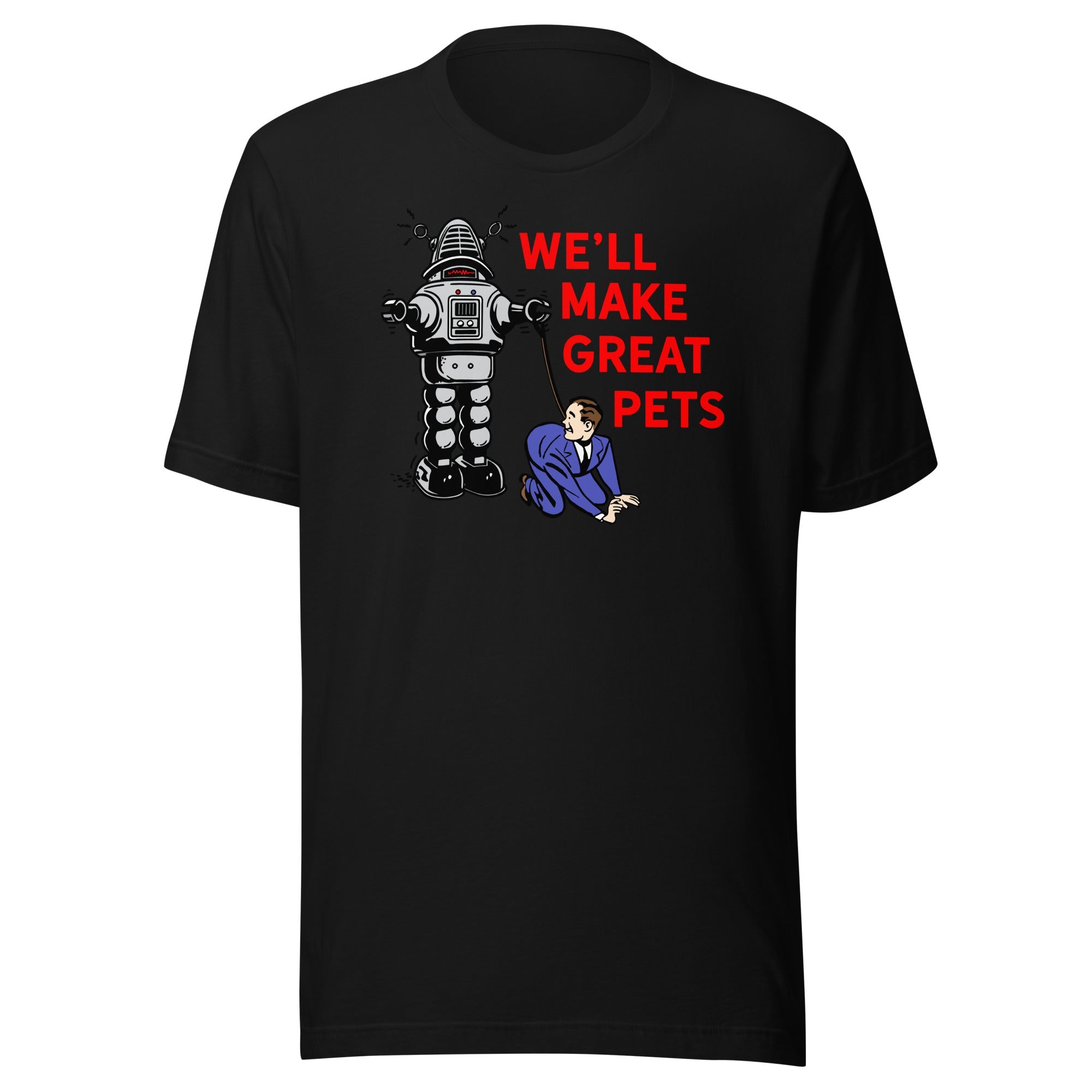 We'll Make Great Pets T-Shirt