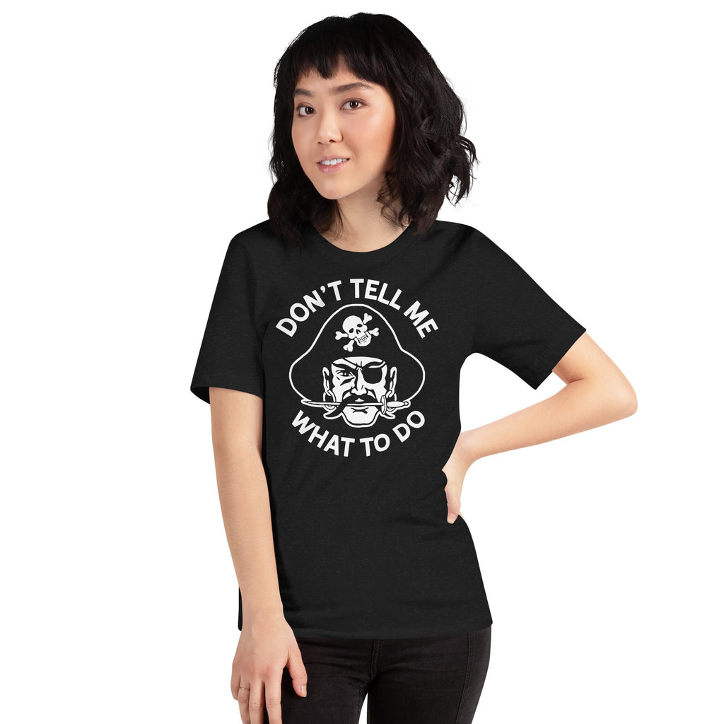 Don't Tell Me What To Do Pirate Graphic Tee