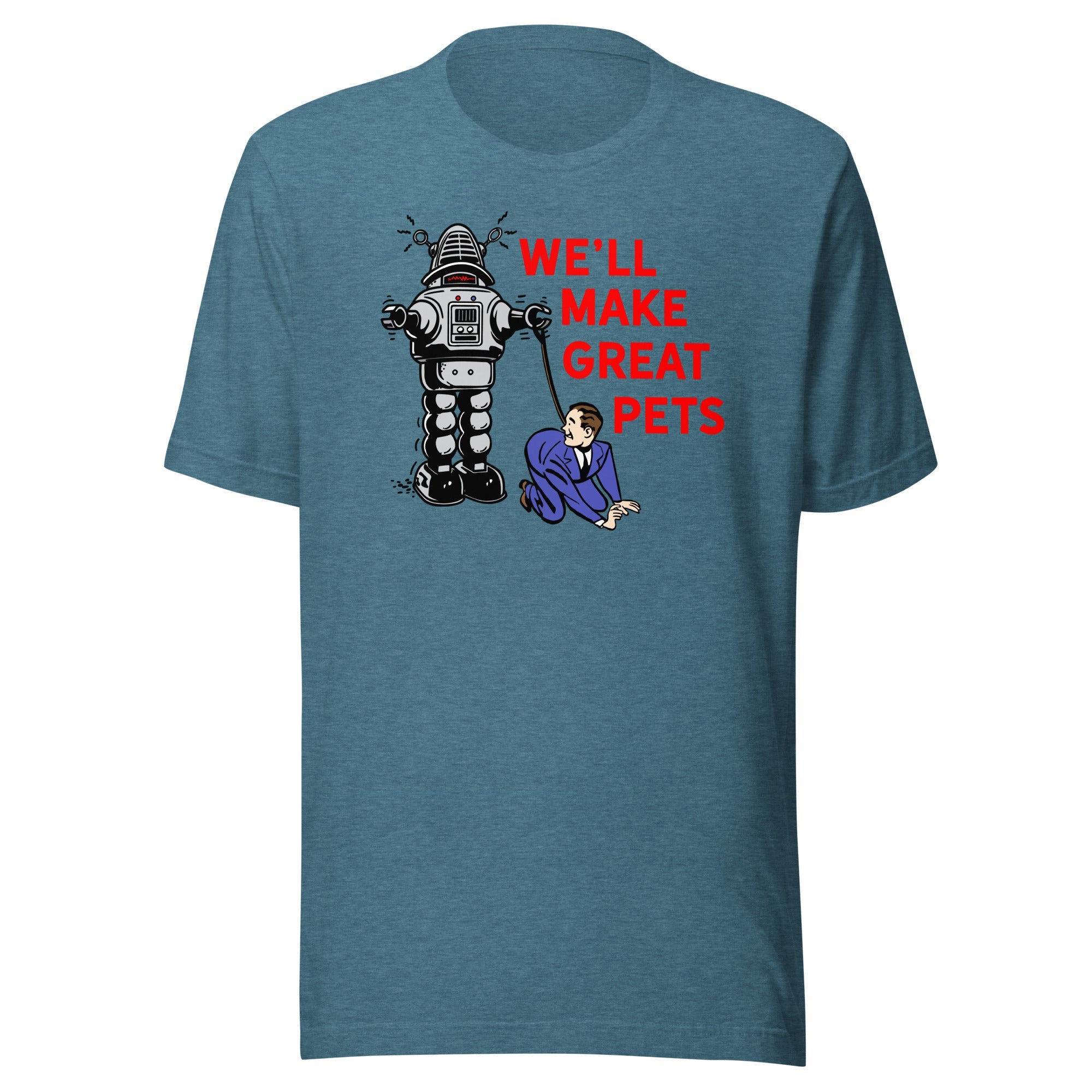 We'll Make Great Pets T-Shirt