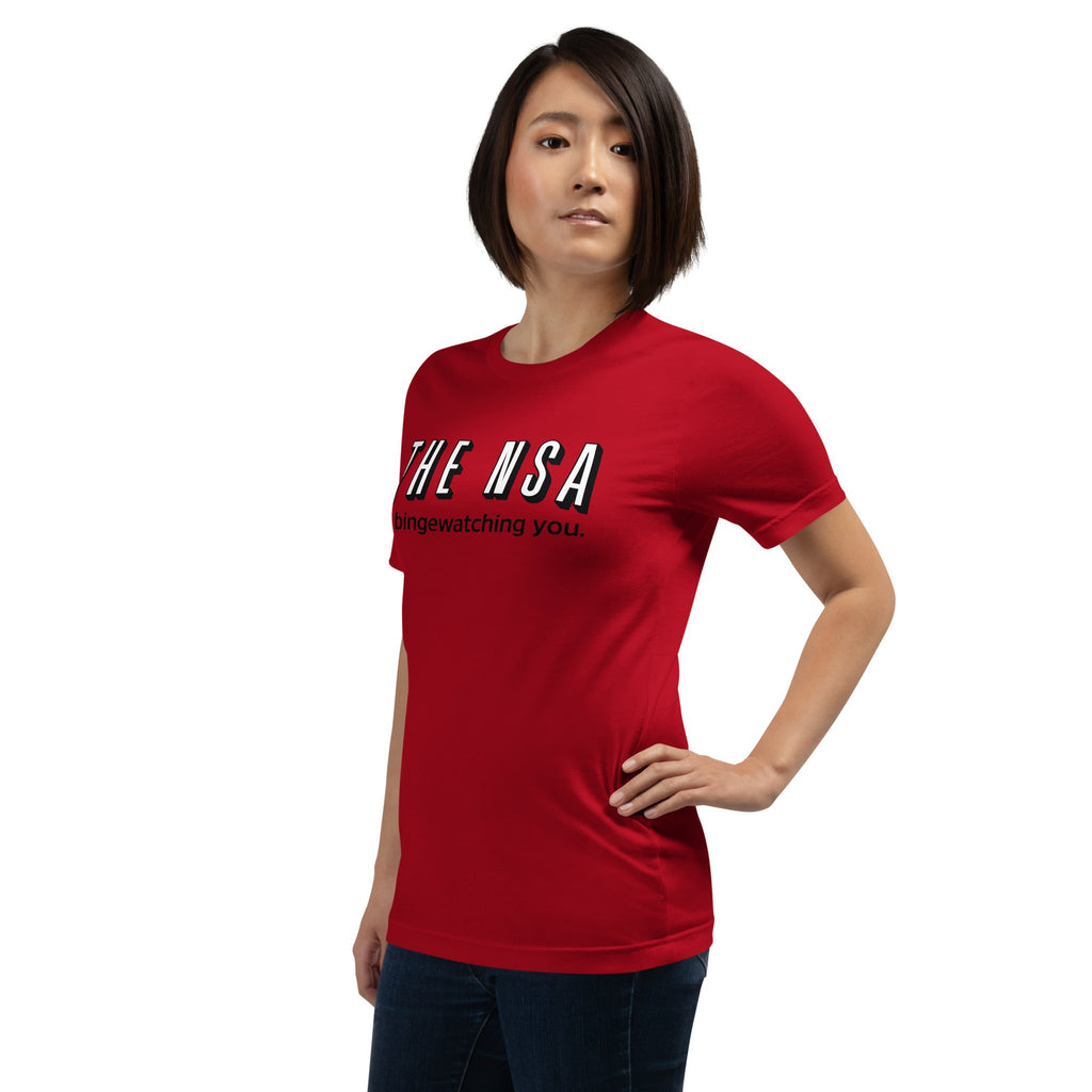 The NSA Is Binge-Watching You T-Shirt
