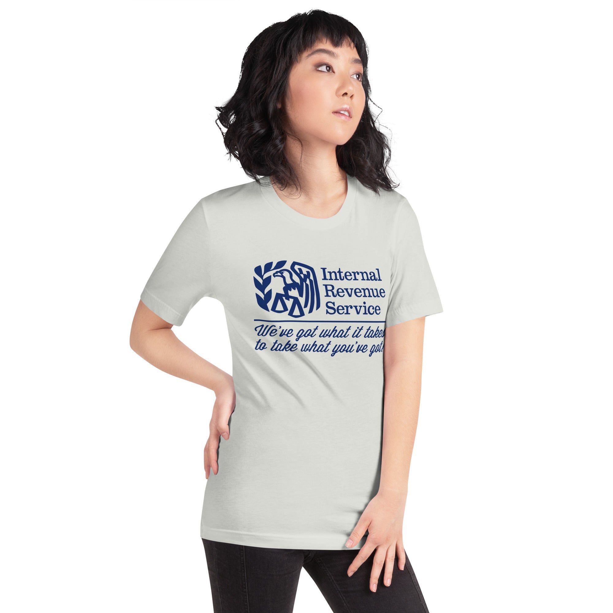 IRS We've Got What It Takes To Take What You've Got Shirts