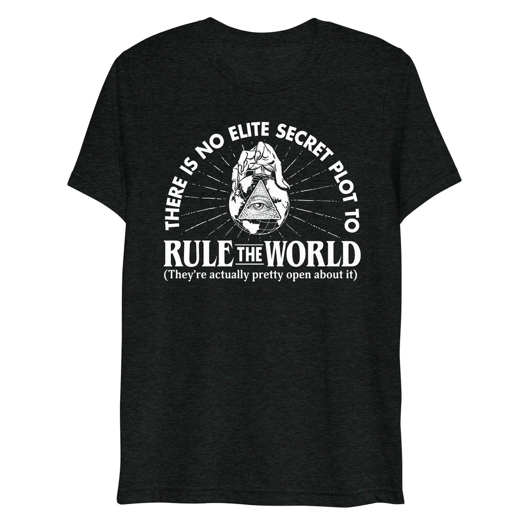 Elite Secret Plot to Rule the World Tri-Blend T-Shirt