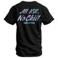 All Kill No Chill Men's T-Shirt