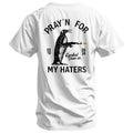 Pray'n For My Haters Men's T-Shirt