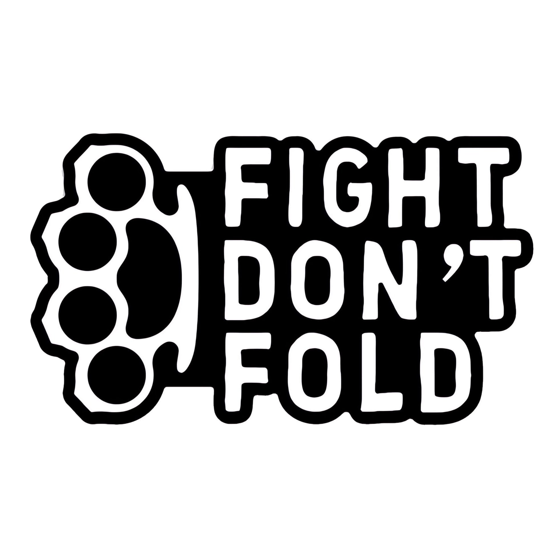 Fight Don't Fold Decal