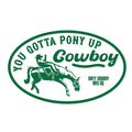 You Gotta Pony Up Cowboy Decal Sticker
